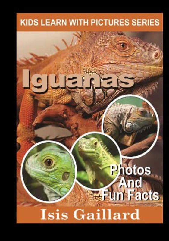 Iguanas Photos and Facts for Everyone: Animals in Nature (Learn With Facts Series, Band 47)