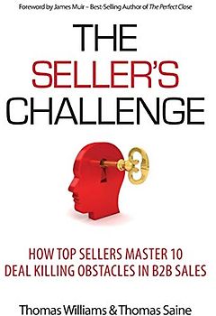 The Seller's Challenge: How Top Sellers Master 10 Deal Killing Obstacles in B2B Sales