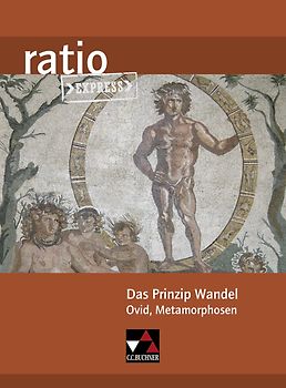ratio Express / Das Prinzip Wandel. Lektüreklassiker fürs Abitur / Ovid, Metamorphosen