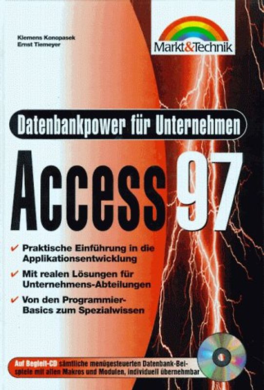 Access 97 Datenbankpower für Unternehmen. Praktische Einführung in die Applikationsentwicklung. Mit realen Lösungen für Unternehmens-Abteilungen. Von den Programmier-Basics zum Spezialwissen