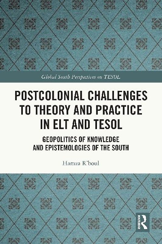 Postcolonial Challenges to Theory and Practice in ELT and TESOL