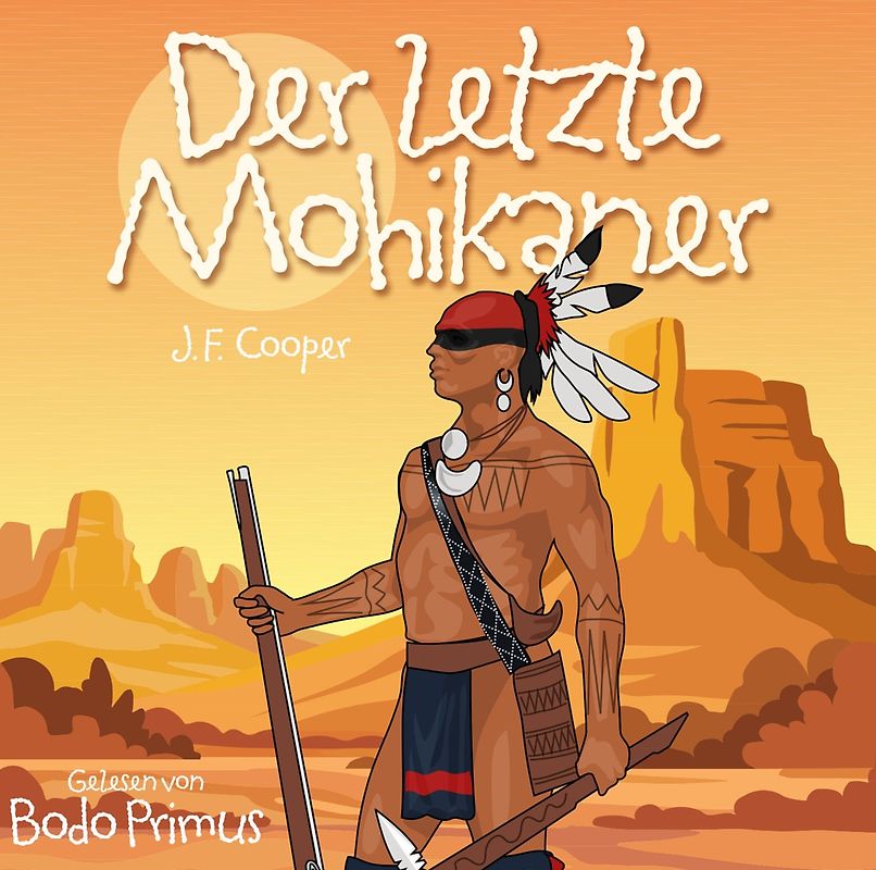 Gelesen Von Bodo Primus - Der Letzte Mohikaner Von J.F.Cooper [Audio CD]