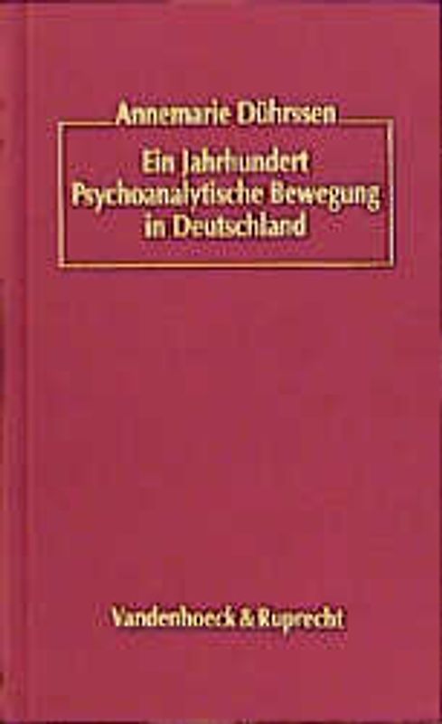 Ein Jahrhundert Psychoanalytische Bewegung in Deutschland. Die Psychotherapie unter dem Einfluss Freuds