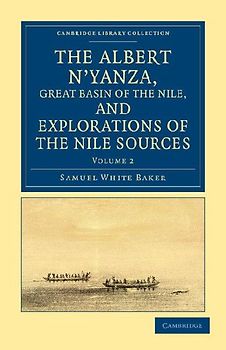 The Albert N'yanza, Great Basin of the Nile, and Explorations of the             Nile Sources - Volume 2