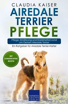 Airedale Terrier Pflege: Pflege, Ernährung und Krankheiten rund um Deinen Airedale Terrier