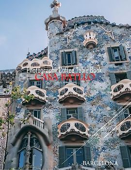 CASA BATLLO BARCELONA Photography Coffee Table Book Tourists Attractions: A vibrant Tour to Casa Batllo,Barcelona Photography Coffee Table Book: for ... Images (8.5"*11") Paperback.June 10,2023.