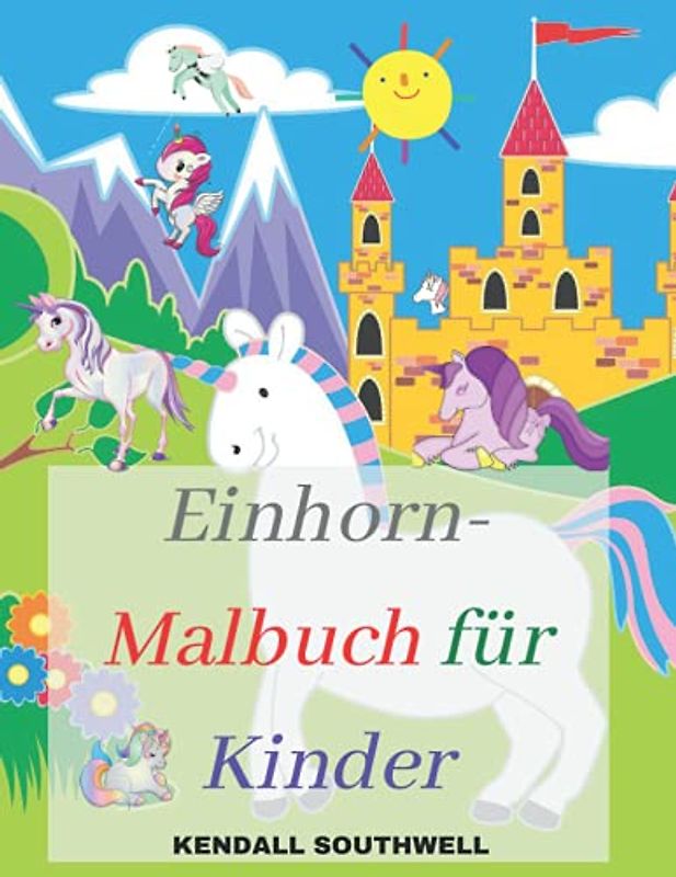 Einhorn-Malbuch für Kinder: Ein wunderbares Malbuch mit Einhörnern für Kinder | Einhorn Malbuch für Kinder und pädagogische Aktivität Bücher für Kinder | Spaß Kind Arbeitsbuch für das Lernen Färbung