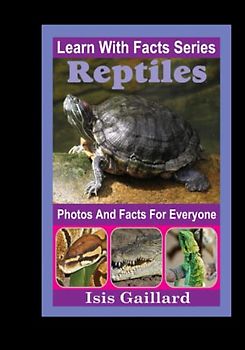 Reptiles Photos and Facts for Everyone: Animals in Nature (Learn With Facts Series, Band 123)