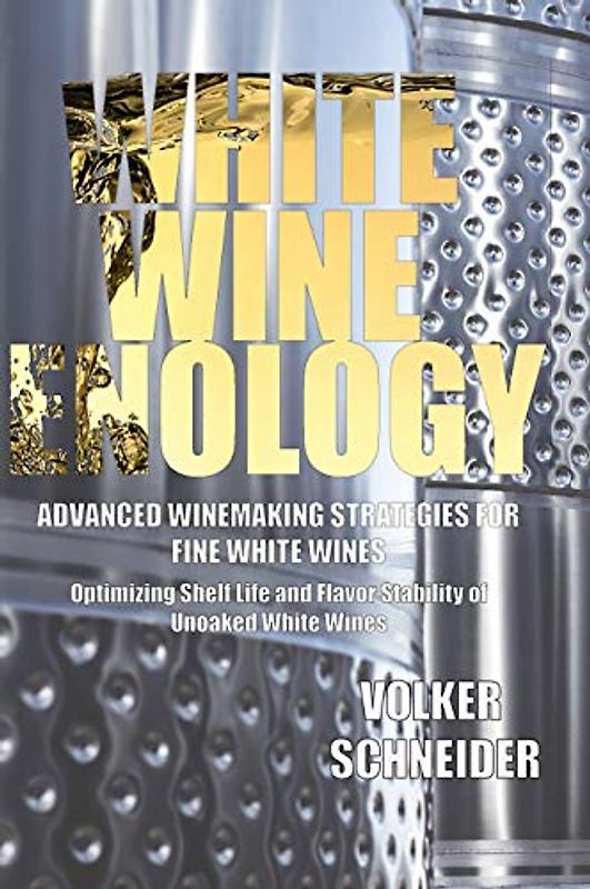 White Wine Enology: Advanced Winemaking Strategies for Fine White Wines: Optimizing Shelf Life and Flavor Stability of Unoaked White Wines