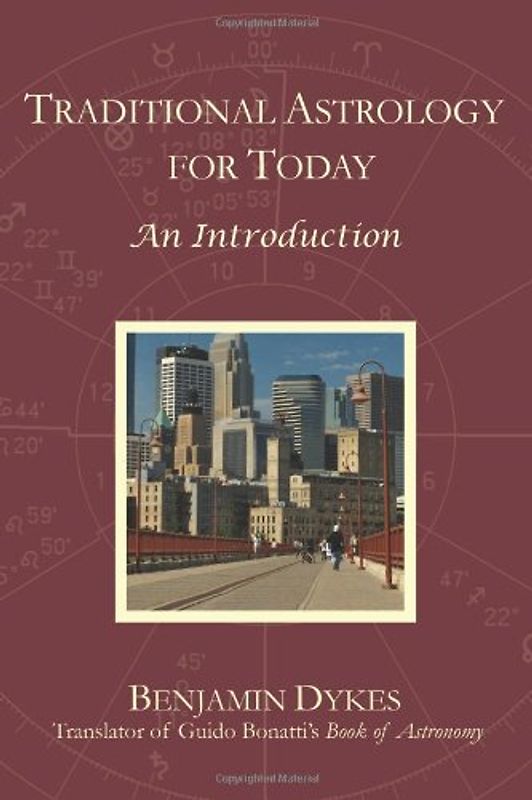 Traditional Astrology for Today: An Introduction - Dykes, Benjamin N.
