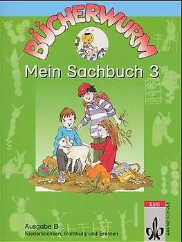 Bücherwurm - Ausgabe B für Hessen, Niedersachsen, Schleswig-Holstein,.... Mein Sachbuch 3 für Niedersachsen, Hamburg und Bremen