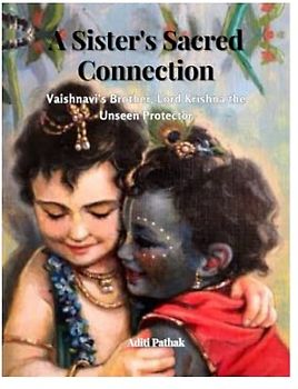 A Sister's Sacred Connection: Vaishnavi Brother Lord Krishna the Unseen Protector