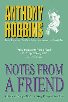 Notes From A Friend: A Quick and Simple Guide to Taking Charge of Your Life - Robbins, Anthony