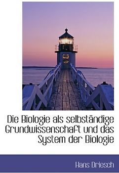 Die Biologie als selbständige Grundwissenschaft und das System der Biologie
