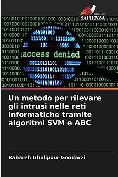 Un metodo per rilevare gli intrusi nelle reti informatiche tramite algoritmi SVM e ABC