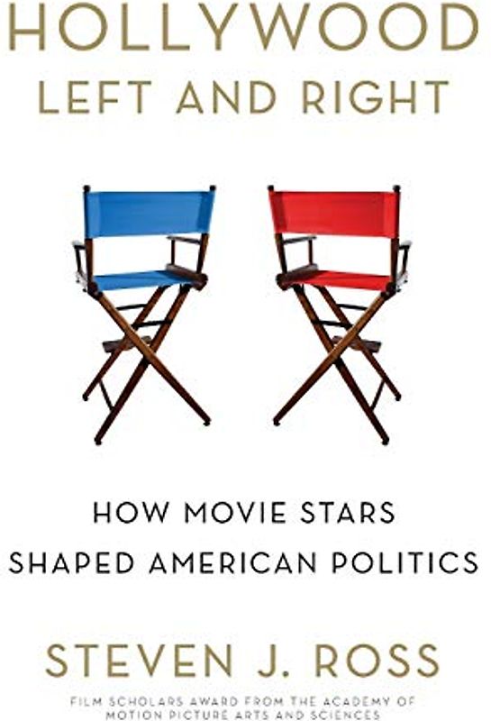 Hollywood Left and Right: How Movie Stars Shaped American Politics