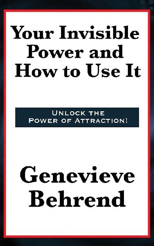 Your Invisible Power and How to Use It