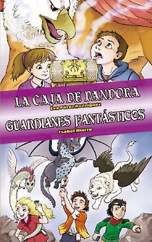 La caja de Pandora ; Guardianes fantásticos