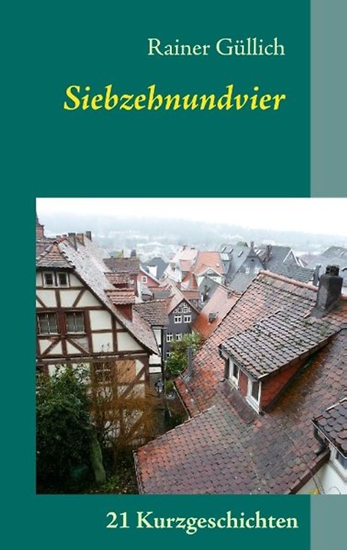 Siebzehnundvier. 21 Kurzgeschichten