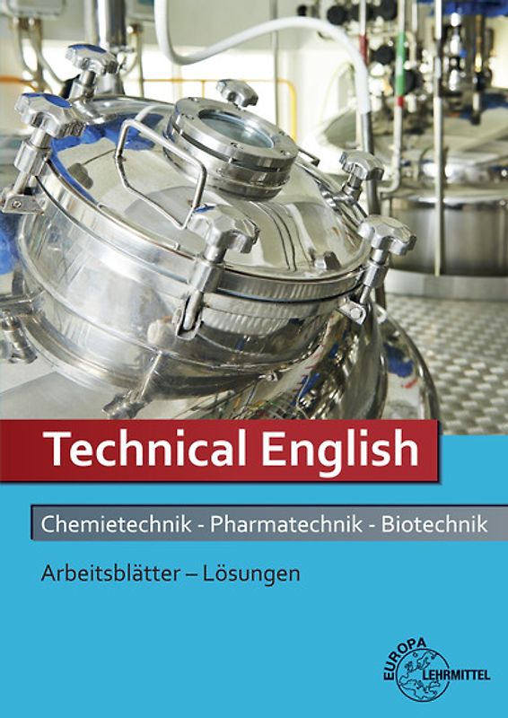 Lösungen Arbeitsblätter Technical English Chemietechnik, Pharmatechnik, Biotechn