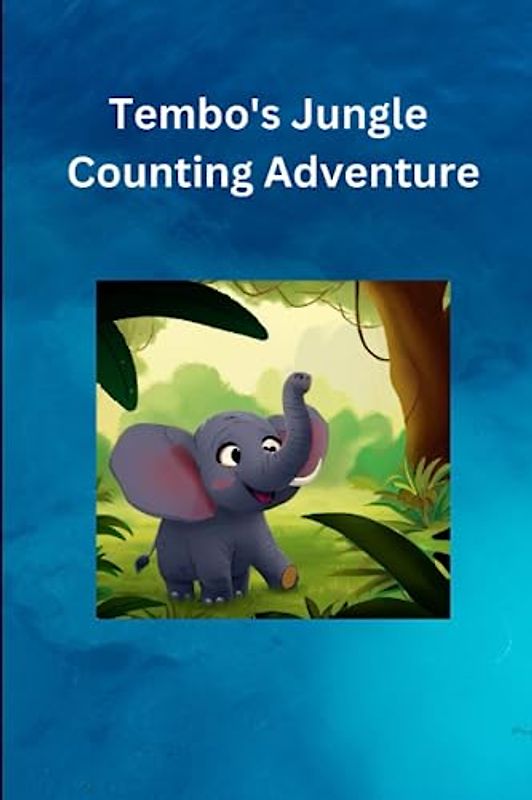 Tembo's Jungle Counting Adventure (Children's stories from Africa)