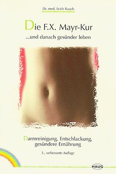 Die F. X. Mayr-Kur ...und danach gesünder leben. Darmreinigung, Entschlackung, gesündere Ernährung