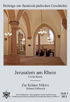 Jerusalem am Rhein / Zur Kölner Mikwe
