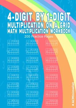 4-Digit by 1-Digit Multiplication on a Grid. Math Multiplication on a Grid. 200 Practice Pages.: Multiply in Columns. Practice Multiplication. NO ANSWER KEY PROVIDED IN THE WORKBOOK!