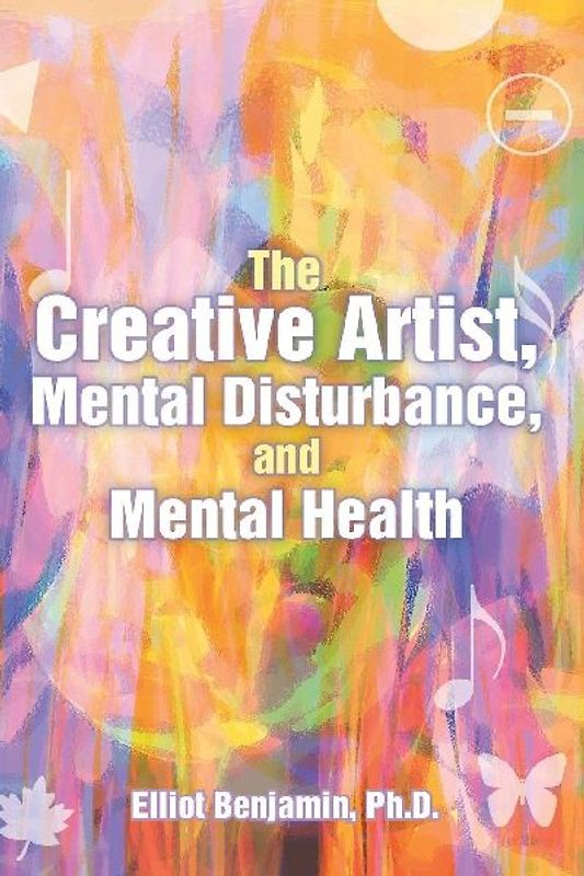 The Creative Artist, Mental Disturbance, and Mental Health
