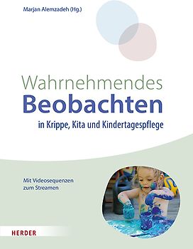 Wahrnehmendes Beobachten in Krippe und Kindertagespflege
