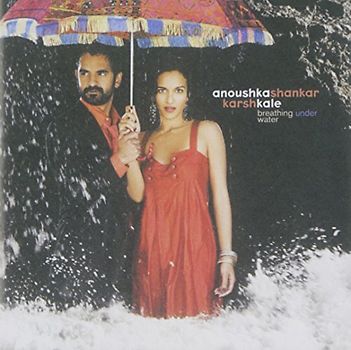 Anoushka&Kale,Karsh Shankar - Breathing Under Water