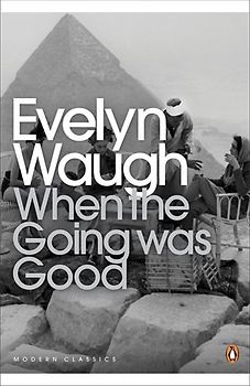 When the Going Was Good (Twentieth Century Classics) - Evelyn Waugh