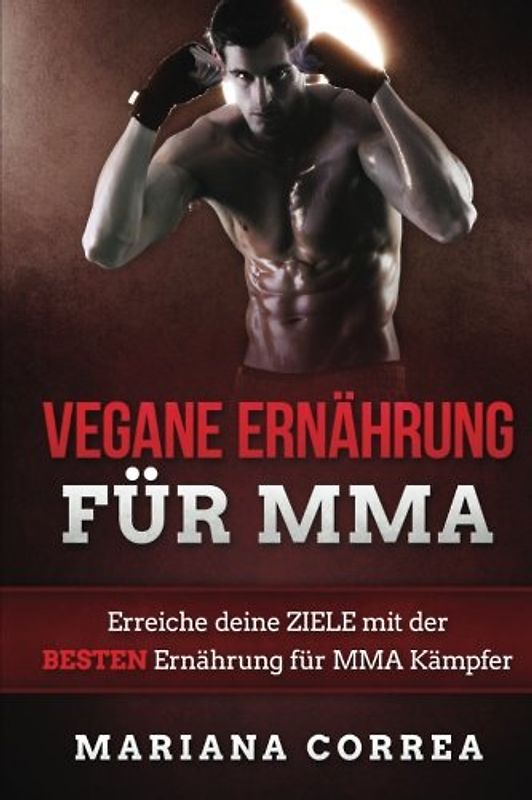 VEGANE ERNAHRUNG Fur MMA: Erreiche deine ZIELE mit der BESTEN Ernahrung fur MMA Kampfer