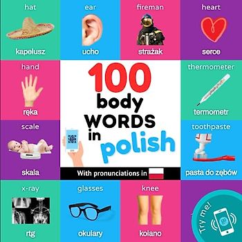 100 body words in polish: Bilingual picture book for kids: english / polish with pronunciations (Learn polish)