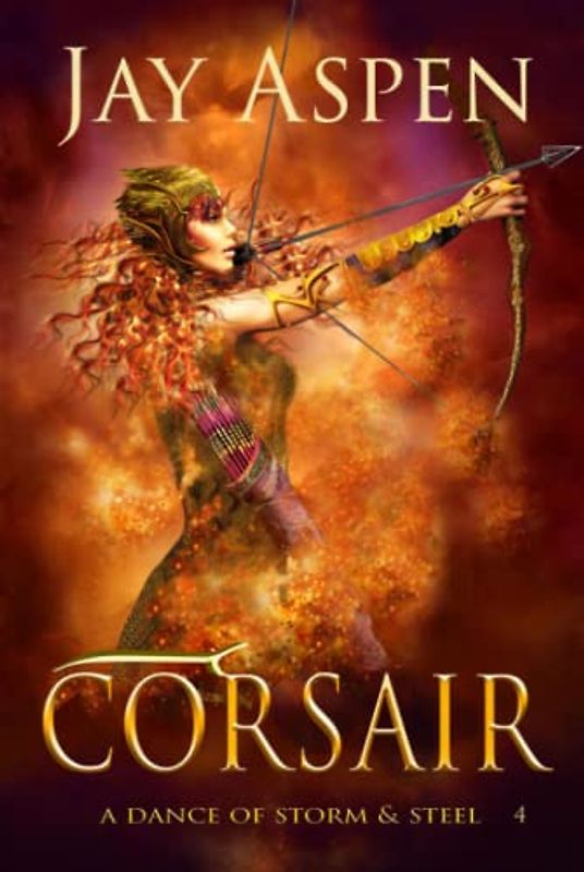 Corsair: An Epic Fantasy Adventure Romance (A Dance of Storm and Steel, Band 4)