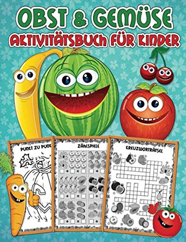 Obst- und Gemüse Aktivitätsbuch für Kinder: Ein süßes Übungsbuch mit Lernaktivitäten: Malen nach Zahlen, von Punkt zu Punkt, Labyrinthe, Wortsuche, , Kreuzworträtsel, Finde den Unterschied und mehr!