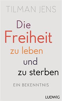 Die Freiheit zu leben – und zu sterben