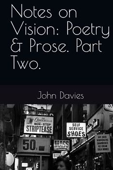 Notes on Vision: Poetry & Prose. Part Two.