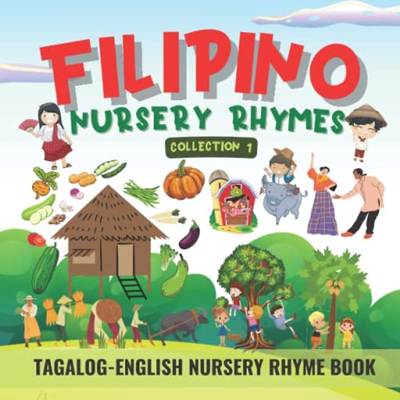 Filipino Nursery Rhymes Collection 1: Tagalog-English Nursery Rhyme Book for Kids and Beginners | Bilingual Children’s Book