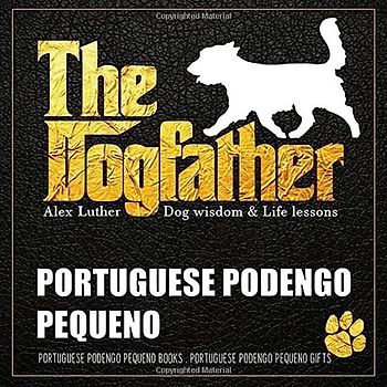 The Dogfather: Dog wisdom & Life lessons: Portuguese Podengo book ~ Portuguese Podengo gifts