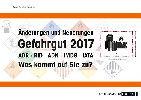 Änderungen und Neuerungen ADR / RID / ADN /IMDG /IATA 2017