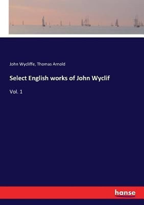 Select English works of John Wyclif