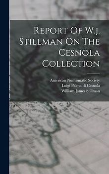 Report Of W.j. Stillman On The Cesnola Collection