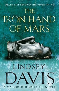 The Iron Hand of Mars (Falco 04) - Lindsey Davis
