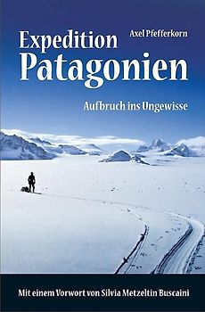 Expedition Patagonien - Aufbruch ins Ungewisse