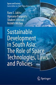Sustainable Development in South Asia: The Role of Space Technologies, Laws and Policies