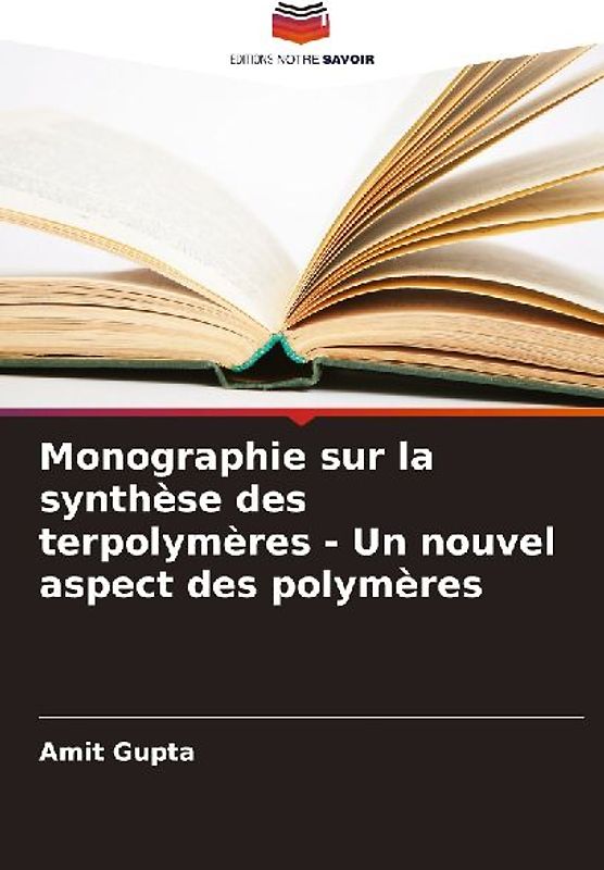 Monographie sur la synthèse des terpolymères - Un nouvel aspect des polymères