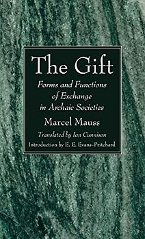 The Gift: Forms and Functions of Exchange in Archaic Societies