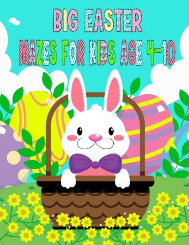 Big Easter Mazes For Kids Age 4-10: Mazes For Hours Of Fun BEST Easter Basket Stuffer For Kids