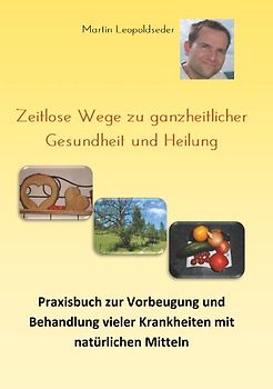Zeitlose Wege zu ganzheitlicher Gesundheit und Heilung